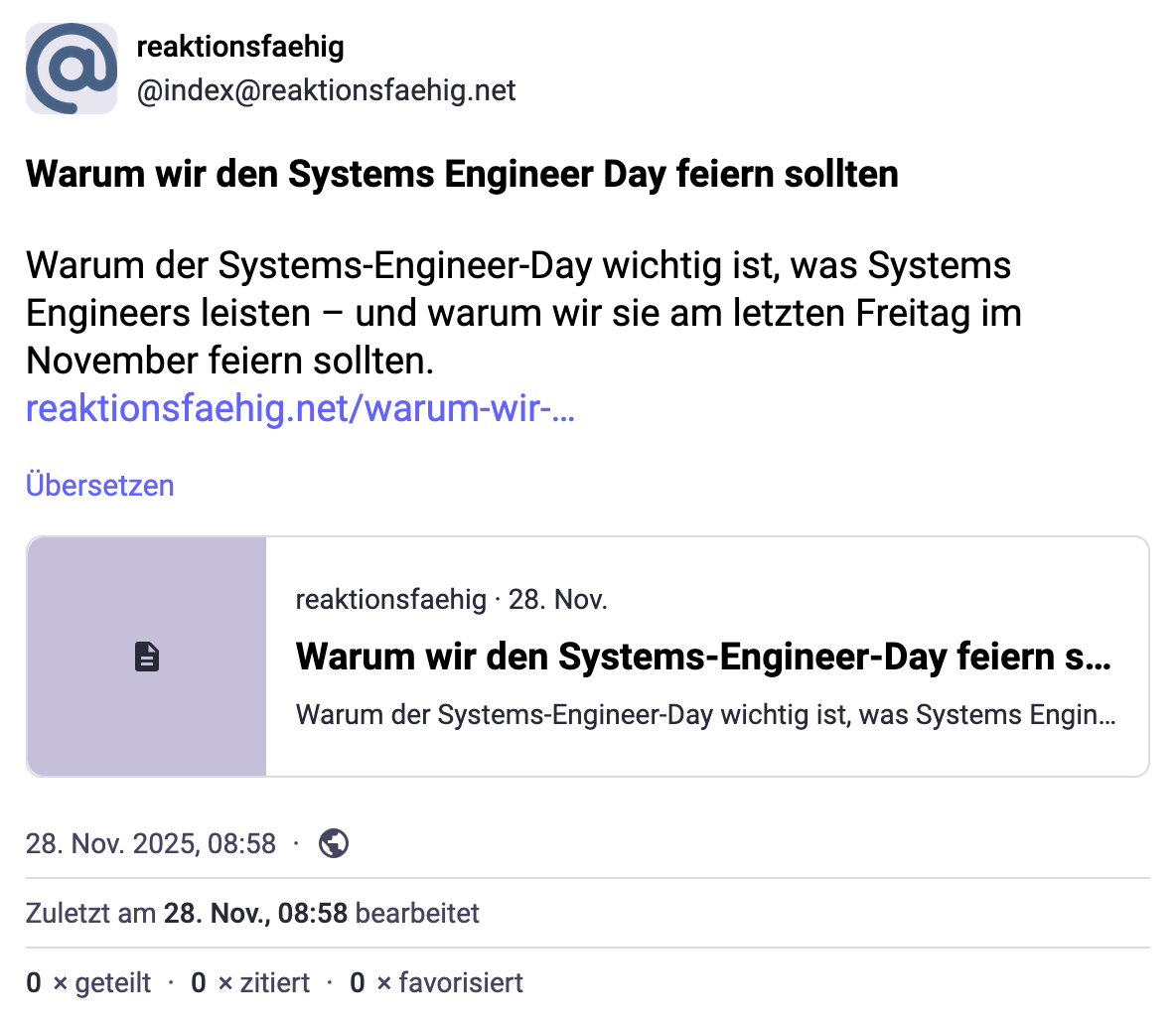 Tröt von @index@reaktionsfaehig.net mit dem Titel ‚Warum wir den Systems Engineer Day feiern sollten‘, veröffentlicht am 28. November 2025. Der Tröt erklärt die Bedeutung des Systems-Engineer-Days und verweist auf einen Link zu reaktionsfaehig.net für weitere Informationen.